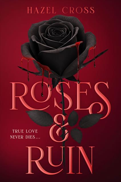 Roses & Ruin - Hazel Cross - ebook