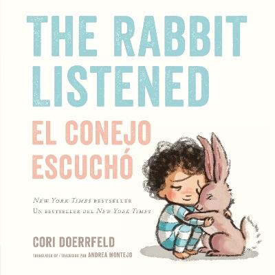 The Rabbit Listened/El conejo escuchó (Bilingual English-Spanish Edition) - Cori Doerrfeld - cover