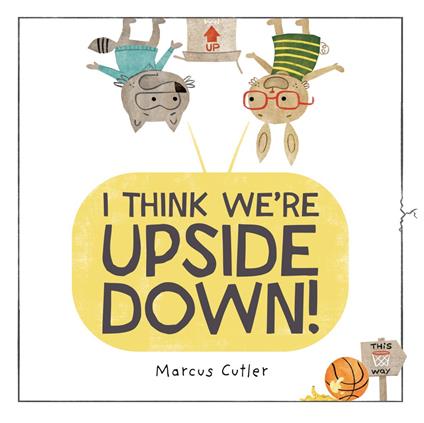 I Think We're Upside Down! - Marcus Cutler - ebook