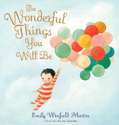 The Wonderful Things You Will Be (Special Edition): Includes Extra Pages - Emily Winfield Martin - cover