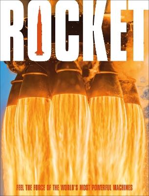 Rocket: Feel the Force of the World's Most Powerful Machines - DK - cover