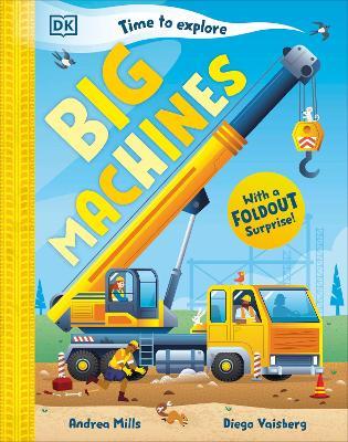 Time to Explore Big Machines: With a Foldout Surprise! - Andrea Mills - cover