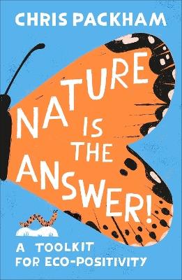 Nature is the Answer: A Toolkit for Eco-Positivity - Chris Packham - cover