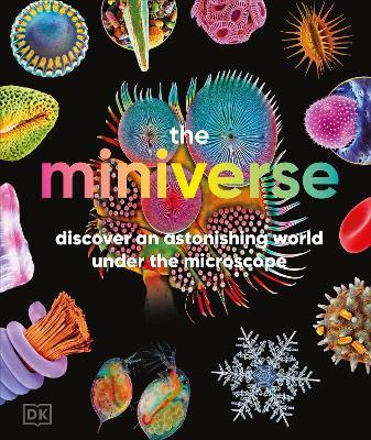 The Miniverse: Discover an Astonishing World Under the Microscope - DK - cover