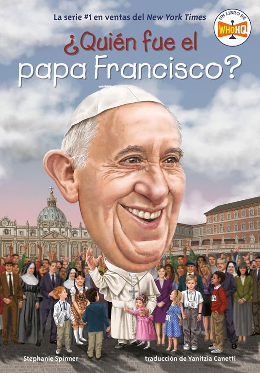 ¿Quién fue el papa Francisco? (Who Was Pope Francis? Spanish Edition) - Who HQ,Stephanie Spinner,Dede Putra,Yanitzia Canetti - ebook