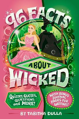 96 Facts About Wicked: Quizzes, Quotes, Questions, and More! With Bonus Journal Pages for Writing! - Tabitha Dulla - cover