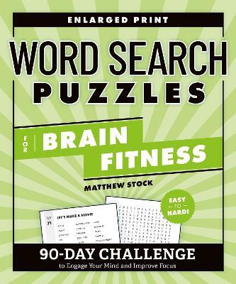 Word Search Puzzles for Brain Fitness: 90-Day Challenge to Engage Your Mind and Improve Focus - Matthew Stock - cover