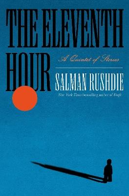 The Eleventh Hour: A Quintet of Stories - Salman Rushdie - cover