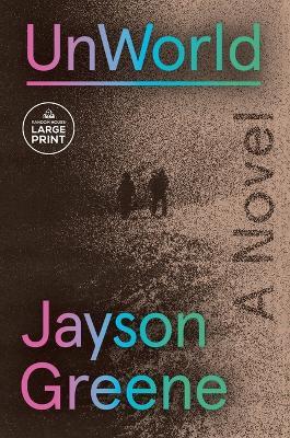 UnWorld: A Novel - Jayson Greene - cover