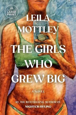 The Girls Who Grew Big: A Novel - Leila Mottley - cover