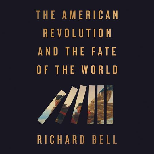 The American Revolution and the Fate of the World