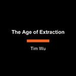 The Age of Extraction