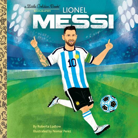 Lionel Messi A Little Golden Book Biography