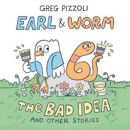 Earl & Worm #1: The Bad Idea and Other Stories
