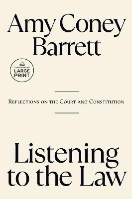Listening to the Law: Reflections on the Court and Constitution - Amy Coney Barrett - cover