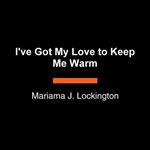 I've Got My Love to Keep Me Warm