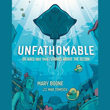 Unfathomable: 20 Wild (But True) Stories About the Ocean