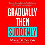Gradually, Then Suddenly