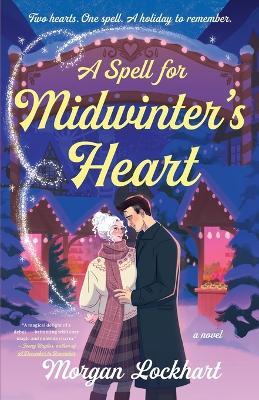 A Spell for Midwinter's Heart: A Novel - Morgan Lockhart - cover