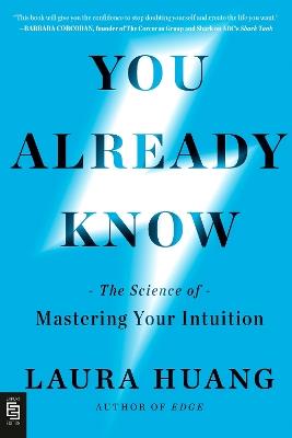 You Already Know: The Science of Mastering Your Intuition - Laura Huang - cover