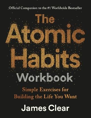 The Atomic Habits Workbook: Official Companion to the #1 Worldwide Bestseller - James Clear - cover