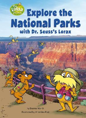 Explore the National Parks with Dr. Seuss's Lorax: A Dr. Seuss's The Lorax Nonfiction - Bonnie Worth - cover