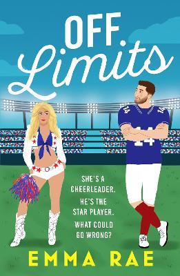 Off Limits: A fiery, forbidden Cheerleader X Footballer romance - Emma Rae - cover