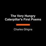 The Very Hungry Caterpillar's First Poems