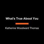 What's True About You