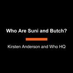 Who Are Suni and Butch?