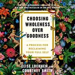 Choosing Wholeness Over Goodness
