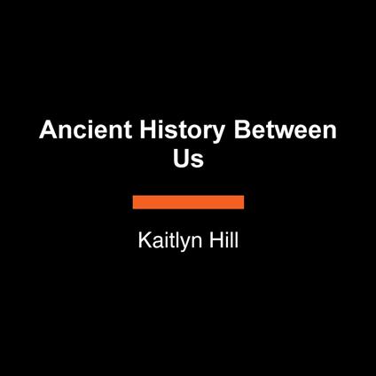Ancient History Between Us