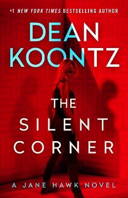 The Silent Corner: A Jane Hawk Novel - Dean Koontz - cover