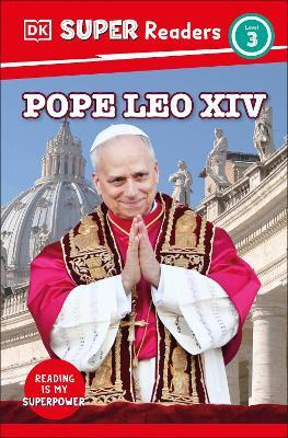 DK Super Readers Level 3 Pope Leo XIV - DK - cover