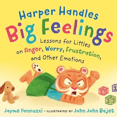 Harper Handles Big Feelings: Lessons for Littles on Anger, Worry, Frustration, and Other Emotions - Jayme Yannuzzi - cover