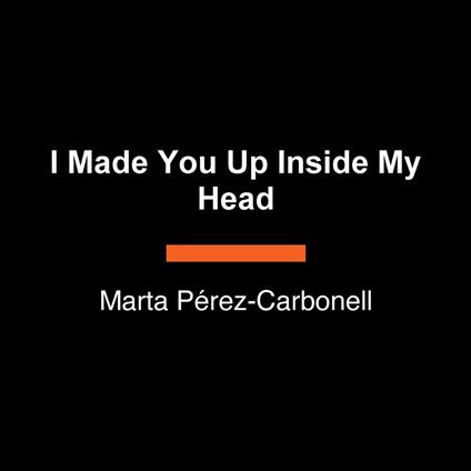 I Made You Up Inside My Head