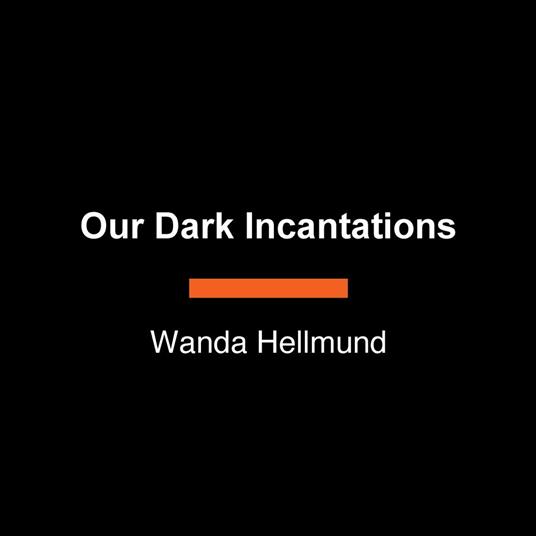 Our Dark Incantations