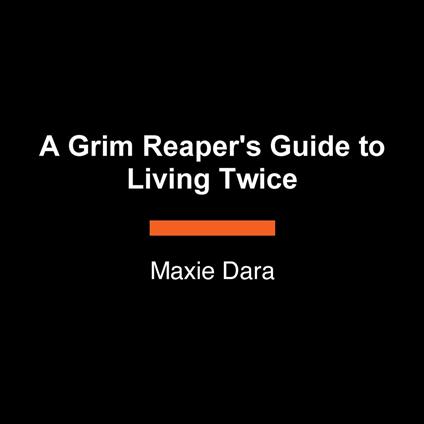 A Grim Reaper's Guide to Living Twice