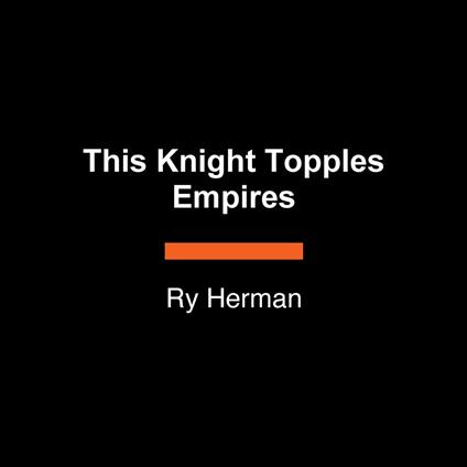 This Knight Topples Empires