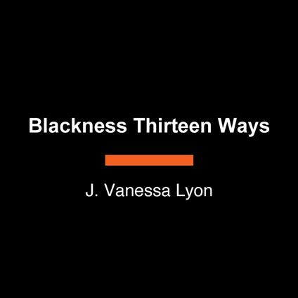 Blackness Thirteen Ways
