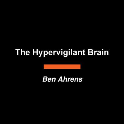 The Hypervigilant Brain