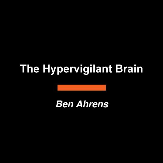 The Hypervigilant Brain
