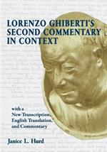 Lorenzo Ghiberti's Second Commentary in Context, with a New Transcription, English Translation, and Commentary