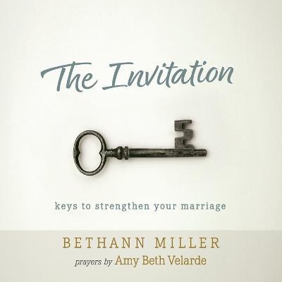 The Invitation: keys to strengthen your marriage - Bethann Miller,Amy Beth Velarde - cover