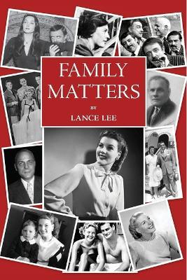 Family Matters: -dreams I couldn't share/and how a dysfunctional family became America's darling The Addams Family - Lance Lee - cover