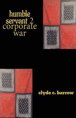 humble servant II corporate war - Clyde C Barrow - cover