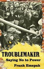 Troublemaker: Saying No to Power