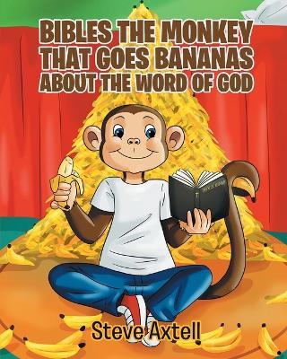 Bibles the Monkey That Goes Bananas about the Word of God: Book One The Gifts of God - Steve Axtell - cover