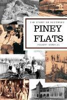 The Story of Becoming Piney Flats - Robert Sorrell - cover