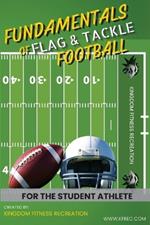 Fundamentals of Flag & Tackle Football: For The Student Athlete